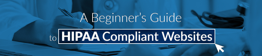 Beginner's Guide to HIPAA Compliant Websites