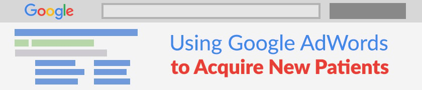 Using Google AdWords to Acquire New Patients