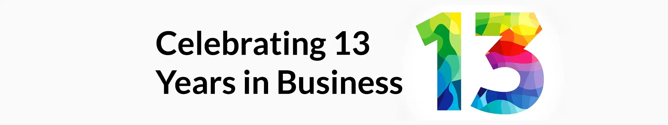Celebrating 13 Years in Business